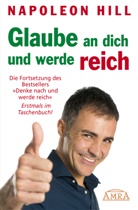 Napoleon Hill - Glaube an dich und werde reich