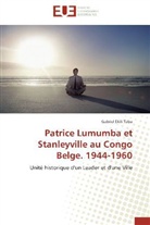 Gabriel Ekili Tabu, Tabu-g - PATRICE LUMUMBA ET STANLEYVILLE AU CONGO BELGE. 1944-1960
