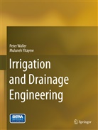 Pete Waller, Peter Waller, Muluneh Yitayew - Irrigation and Drainage Engineering