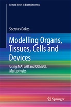 Socrates Dokos - Modeling Organs, Tissues, Cells and Devices