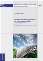 Stephan Zitzler, Institu für Politikwissenschaft der Univ, Institut für Politikwissenschaft der Univ - Das Erneuerbare-Energien-Gesetz als Steuerungsinstrument der Energiewende - Ein problemlösungsorientiertes Policy-Design?