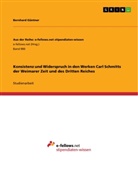 Bernhard Güntner - Konsistenz und Widerspruch in den Werken Carl Schmitts der Weimarer Zeit und des Dritten Reiches