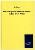 G Tams, G. Tams - Die portugiesischen Besitzungen in Süd-West-Afrika