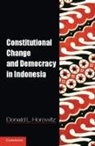 Donald L. Horowitz, Donald L. (Duke University Horowitz - Constitutional Change and Democracy in Indonesia