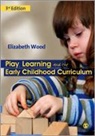 Jane Attfield, Elizabeth Wood, Elizabeth Wood, Elizabeth Ann Wood, Elizabeth Ann Ann Wood, Elizabeth Ann Attfield Wood - Play, Learning and the Early Childhood Curriculum