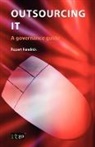 It Governance Publishing, Rupert Kendrick - Outsourcing IT: A Governance Guide