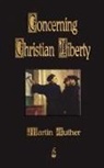 Martin Luther, Martin Luther, Martin Luther - Concerning Christian Liberty