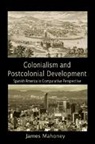 James Mahoney, Mahoney James - Colonialism and Postcolonial Development
