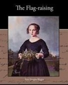 Kate Douglas Wiggin - The Flag-Raising