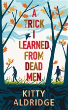Kitty Aldridge - A Trick I Learned From Dead Men