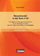 Denis Donath - Börsenhandel in der Rom-I-VO: Die objektive Vertragsanknüpfung für die an Verträgen im Sinne des Art. 4 Abs. 1 lit. h Rom-I-VO Beteiligten