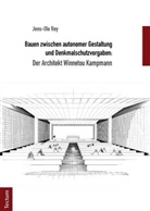 Jens-Ole Rey - Bauen zwischen autonomer Gestaltung und Denkmalschutzvorgaben: Der Architekt Winnetou Kampmann