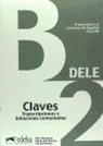 Pilar Alzugaray, María José Barrios, Paz Bartolomé - DELE, Preparación al Diploma de Español: Nivel B2, Claves