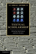 Neil Fraistat, Neil (University of Maryland Fraistat, Neil Flanders Fraistat, Julia Flanders, Julia (Brown University Flanders, Neil Fraistat... - Cambridge Companion to Textual Scholarship