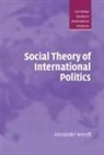 Wendt Alexander, Alexander Wendt, Steve Smith - Social Theory of International Politics