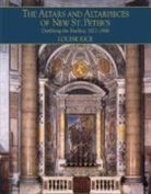 Louise Rice, Louise (Duke University Rice, Rice Louise, Joseph Connors, Irving Lavin - Altars and Altarpieces of New St. Peter''s