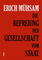 Erich Mühsam - Die Befreiung der Gesellschaft vom Staat