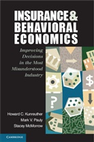 Howard Kunreuther, Howard C. Kunreuther, Howard C. (University of Pennsylvania) Kunreuther, Howard C. Pauly Kunreuther, Kunreuther Howard C., Stacey McMorrow... - Insurance and Behavioral Economics