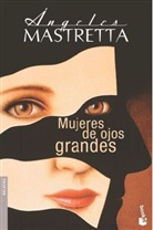 Angeles Mastretta, Ángeles Mastretta - Mujeres de ojos grandes