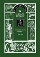 Arcady Petrov - Erschaffung der Welt. Bd.1