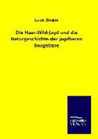 Louis Ziegler - Die Haar-Wild-Jagd und die Naturgeschichte der jagdbaren Säugetiere