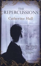 Catherine Hall - The Repercussions