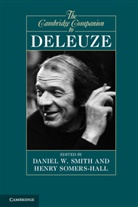 Daniel Somers-Hall Smith, Daniel W Smith, Daniel W. Smith, Daniel W. Somers-Hall Smith, Daniel W. Smith, Henry Somers-Hall... - Cambridge Companion to Deleuze