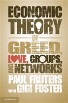 Gigi Foster, Paul Frijters, Paul (University of Queensland) Frijters, Frijters Paul - Economic Theory of Greed, Love, Groups, and Networks