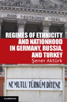 Ener Akt Rk, Sener Akt¿rk, Sener Akteurk, &amp; Akturk, Sener Akturk, Sener (Assistant Professor Akturk... - Regimes of Ethnicity and Nationhood in Germany, Russia, and Turkey
