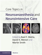Basil F. Matta, Basil F. Menon Matta, Basil F Matta, Basil F. Matta, Matta Basil F., David K Menon... - Core Topics in Neuroanaesthesia and Neurointensive Care