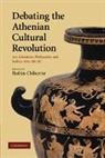 Robin Osborne, Robin Osborne, Osborne Robin, Osborne Robin - Debating the Athenian Cultural Revolutio