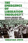 Christian Smith - The Emergence of Liberation Theology