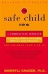Sherryll Kraizer, Kraizer Sherryll Kerns - The Safe Child Book: A Commonsense Appro