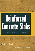William L Gamble, William L. Gamble, William L. (University of Illinois) Park Gamble, R Park, R. Park, Rober Park... - Reinforced Concrete Slabs
