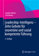 Cynthi Ahrens, Cynthia Ahrens, Leif Ahrens - Leadership-Intelligenz - Zehn Gebote für souveräne und sozial kompetente Führung