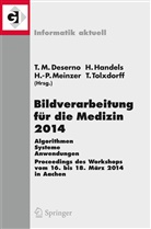 Thomas M. Deserno, Thomas Martin Deserno, Hein Handels, Heinz Handels, Hans-Peter Meinzer, Hans-Peter Meinzer u a... - Bildverarbeitung für die Medizin 2014