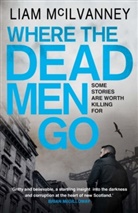 Liam McIlvanney, McIlvanney Liam - Where the Dead Men Go