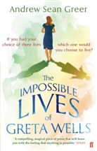 Andrew S Greer, Andrew Sean Greer, Greer Andrew Sean - The Impossible Lives of Greta Wells