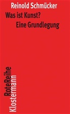 Reinold Schmücker - Was ist Kunst? Eine Grundlegung