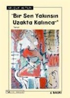 Selcuk Altun - Bir Sen Yakinsin Uzakta Kalinca
