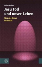 Walter Klaiber - Jesu Tod und unser Leben