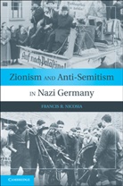 Francis R Nicosia, Francis R. Nicosia - Zionism and Anti-Semitism in Nazi Germany