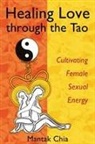 Mantak Chia, chia Mantak - Healing love through the tao