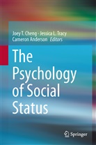 Cameron Anderson, Joey T. Cheng, Jessic L Tracy, Jessica L Tracy, Jessica L. Tracy - The Psychology of Social Status