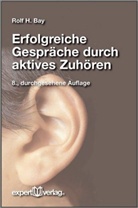 Rolf H Bay, Rolf H. Bay - Erfolgreiche Gespräche durch aktives Zuhören