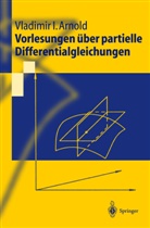 Vladimir I Arnold, Vladimir I. Arnold, Vladimir Igorevic Arnold - Vorlesungen über partielle Differentialgleichungen