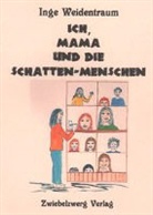 Inge Weidentraum, Inge Weidentraum (Pseud ), Inge Weidentraum - Ich, Mama und die Schatten-Menschen