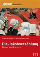 Katholisches Bibelwerk e, Katholisches Bibelwerk e.V., Bettina Wellmann, Bettin Wellmann - Die Jakobserzählung