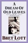 Bret Lott - A Dream of Old Leaves