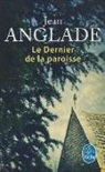 Jean Anglade, Jean (1915-2017) Anglade, Jean Anglade - Le dernier de la paroisse